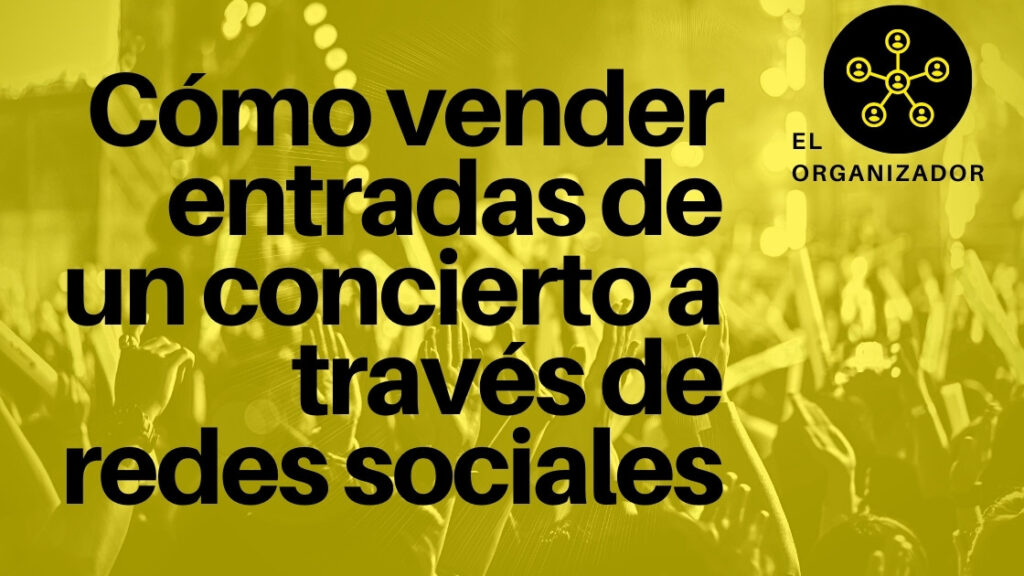 Cómo vender entradas de un concierto a través de redes sociales