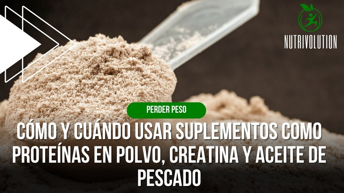 Cómo y cuándo usar suplementos como proteínas en polvo, creatina y aceite de pescado