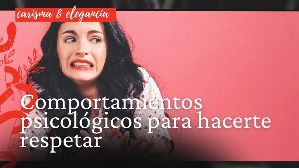 Comportamientos psicológicos para hacerte respetar