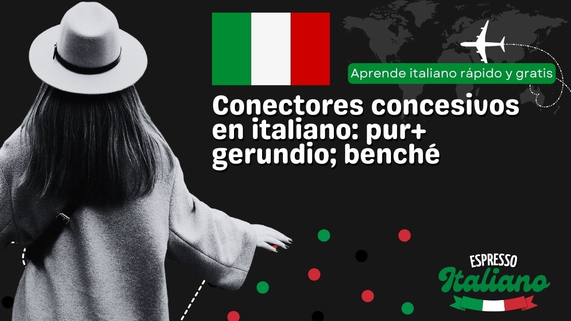 Conectores concesivos en italiano: pure gerundio; benché