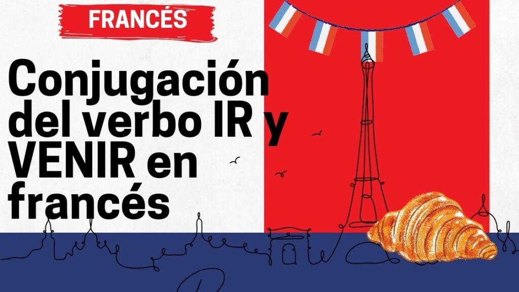 Conjugación del verbo IR y VENIR en francés