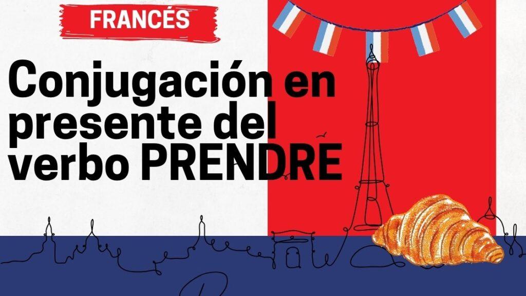 Conjugación en presente del verbo PRENDRE