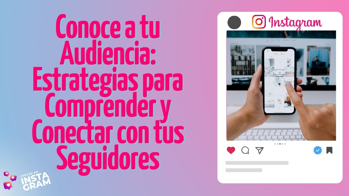 Conoce a tu audiencia estrategias para comprender y conectar con tus seguidores