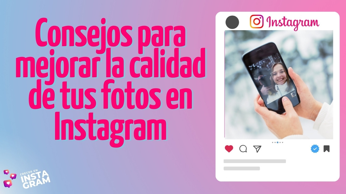 Consejos para mejorar la calidad de tus fotos en Instagram