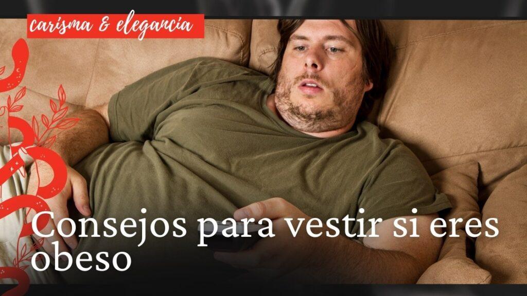 Consejos para vestir si eres gordo