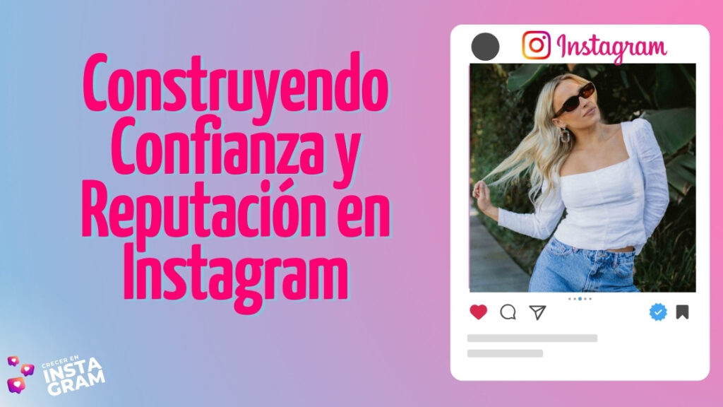 Construyendo Confianza y Reputación en Instagram