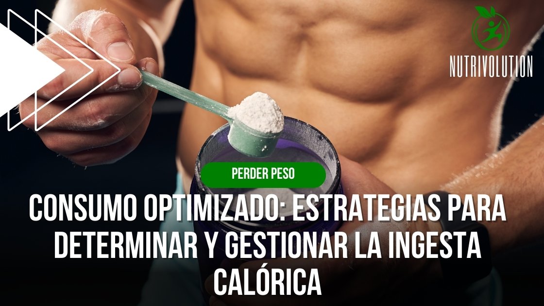 Consumo optimizado: Estrategias para determinar y gestionar la ingesta calórica