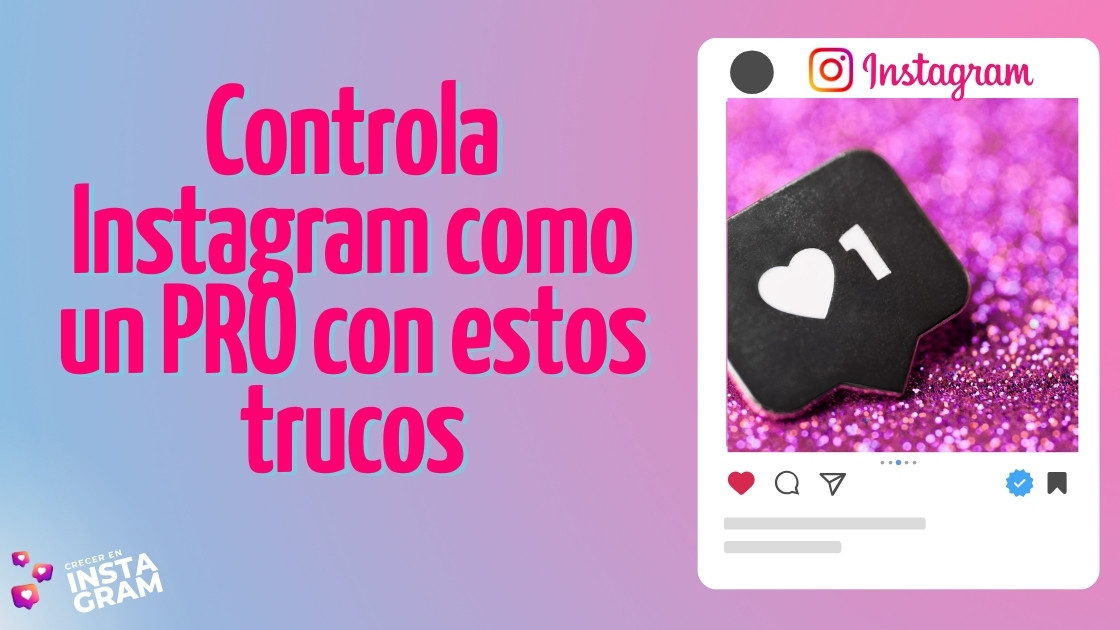 Controla Instagram como un PRO con estos trucos