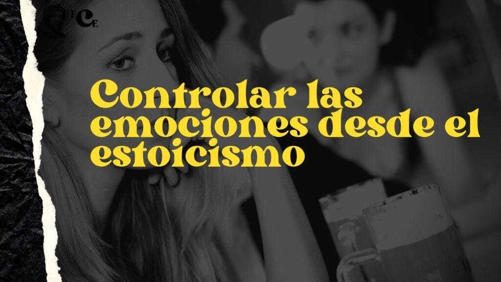 Controlar las emociones desde el estoicismo