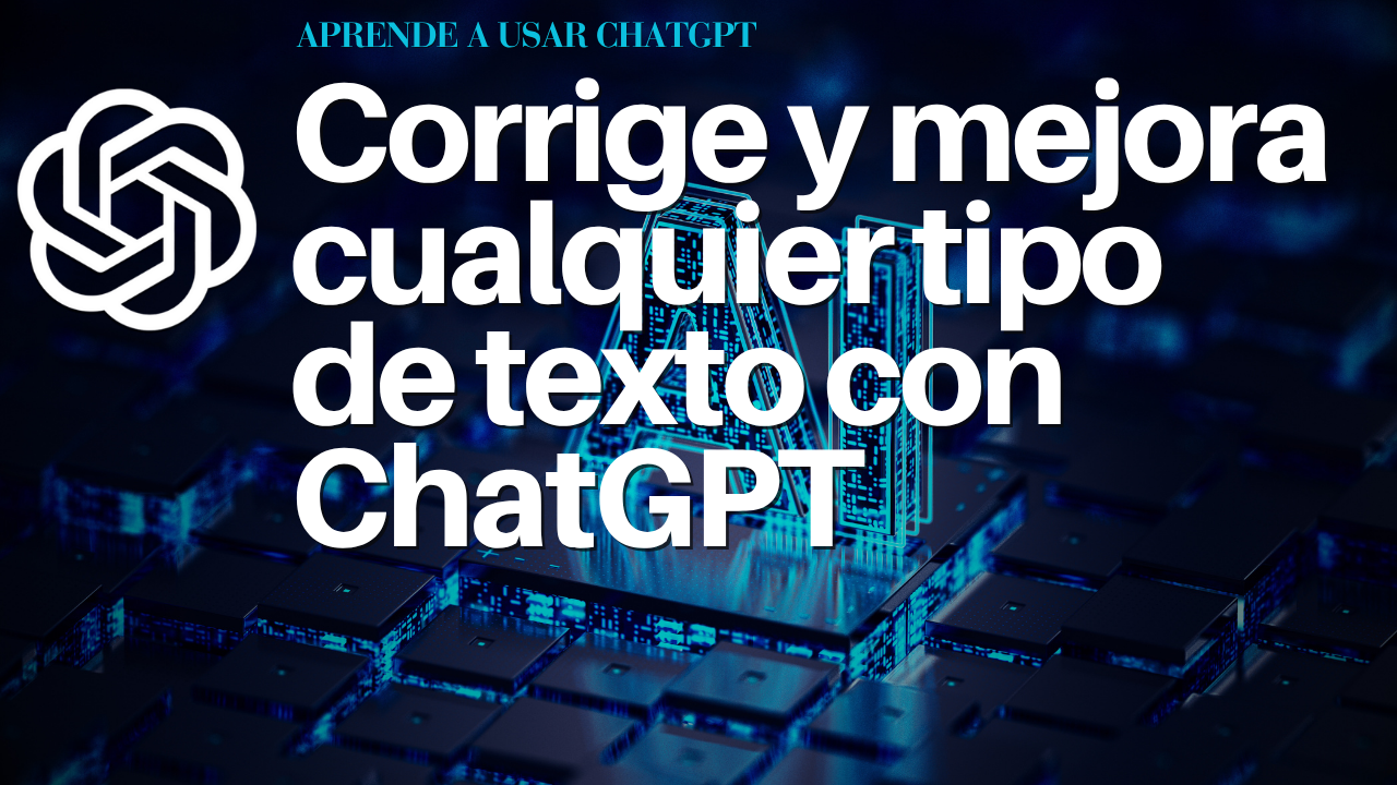 Corrige y mejora cualquier tipo de texto con ChatGPT