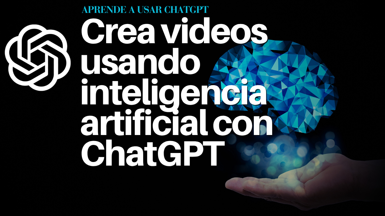 Crea videos usando inteligencia artificial con ChatGPT