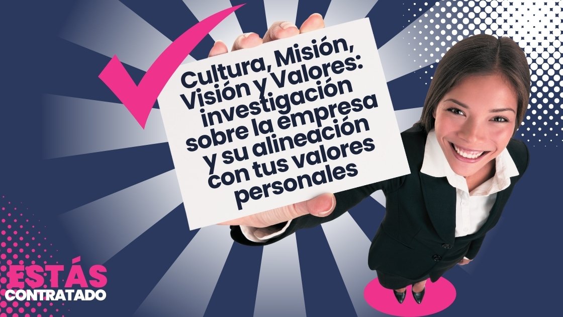 Cultura, Misión, Visión y Valores: investigación sobre la empresa y su alineación con tus valores personales