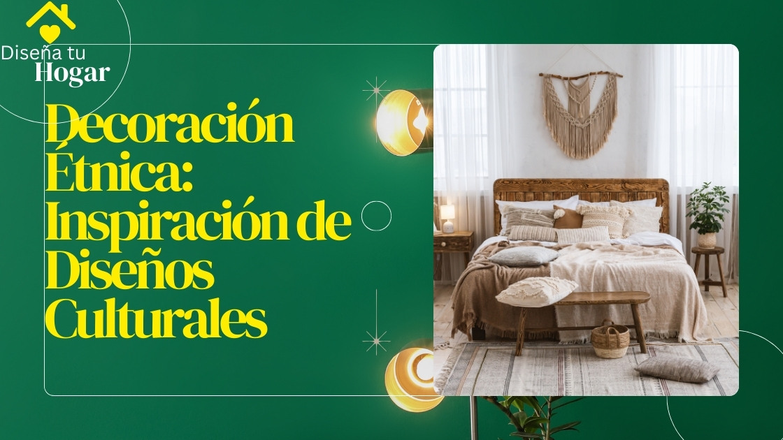 Decoración Étnica: Inspiración de Diseños Culturales