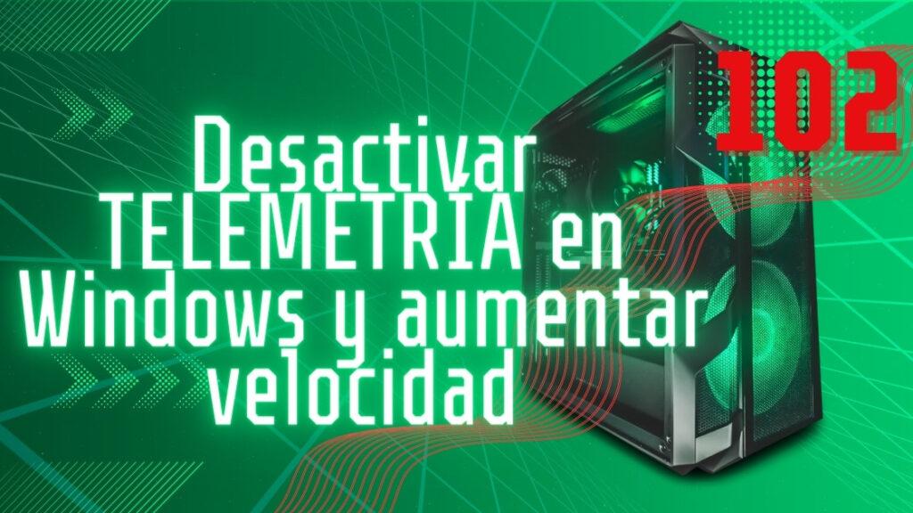 Desactivar TELEMETRÍA en Windows y aumentar velocidad