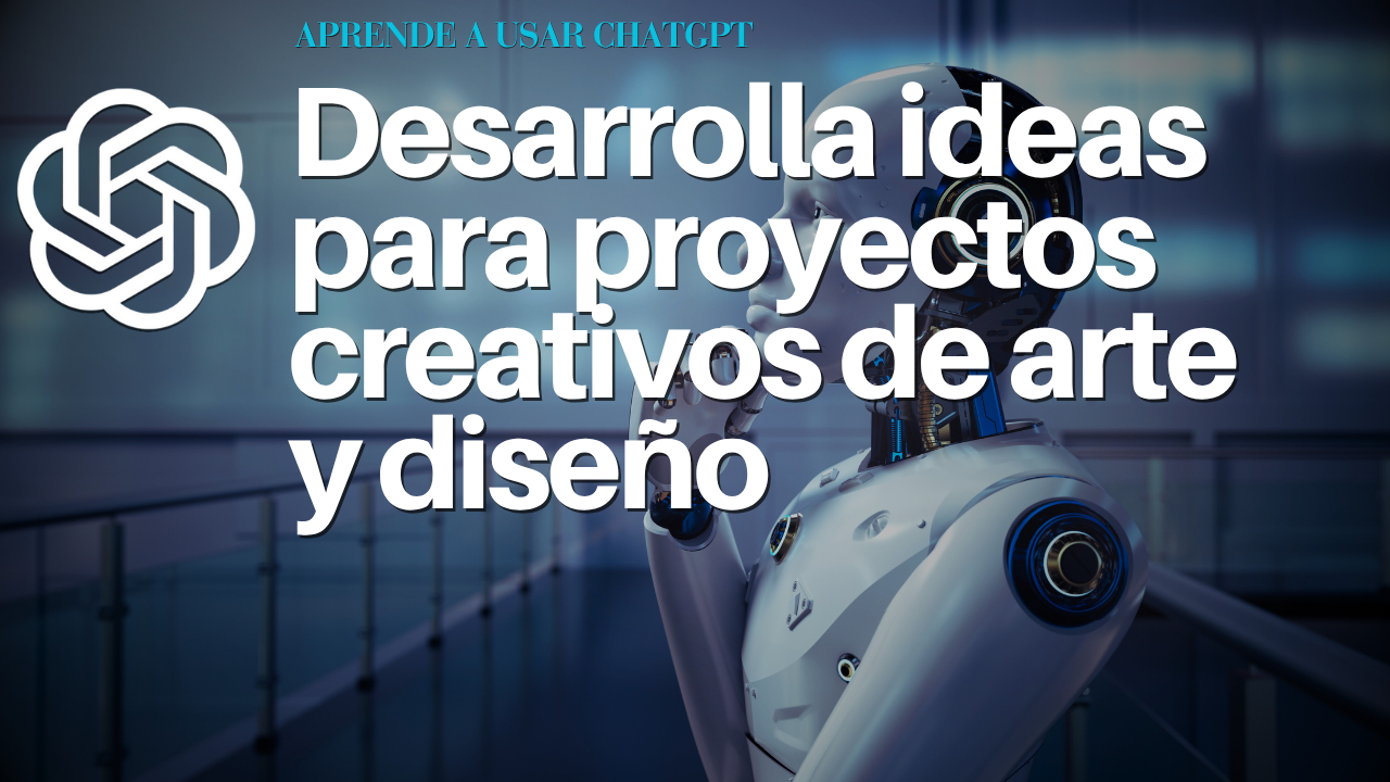 Desarrolla ideas para proyectos creativos de arte y diseño