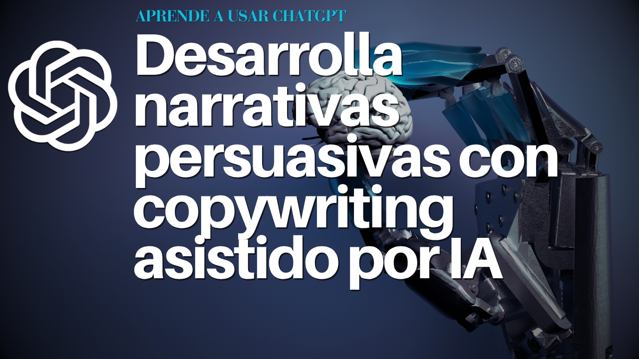 Desarrolla narrativas persuasivas con copywriting asistido por IA
