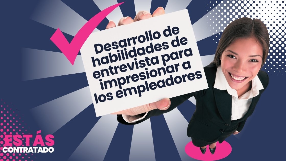 Desarrollo de habilidades de entrevista para impresionar a los empleadores