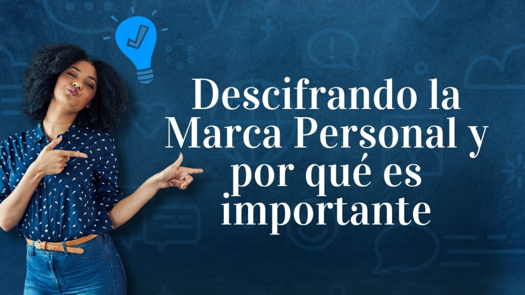 Descifrando la Marca Personal y por qué es importante
