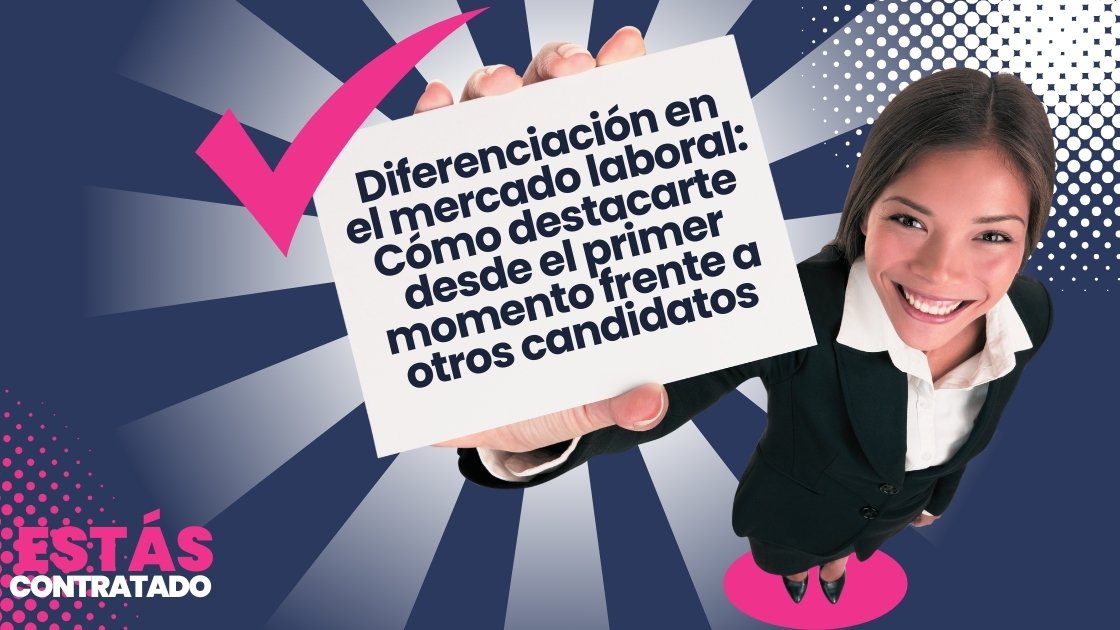 Diferenciación en el mercado laboral: Cómo destacarte desde el primer momento frente a otros candidatos