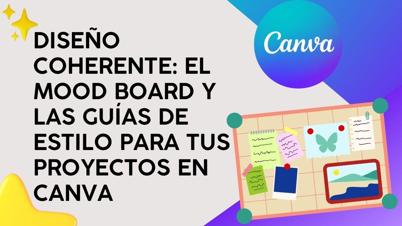 Diseño Coherente: El mood board y las guías de estilo para tus proyectos en Canva