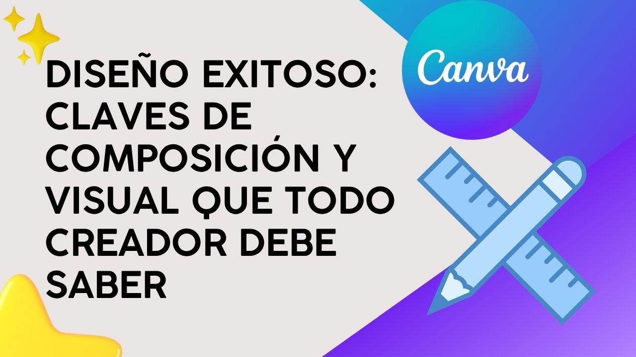 Diseño Exitoso: Claves de composición y visual que todo creador debe saber