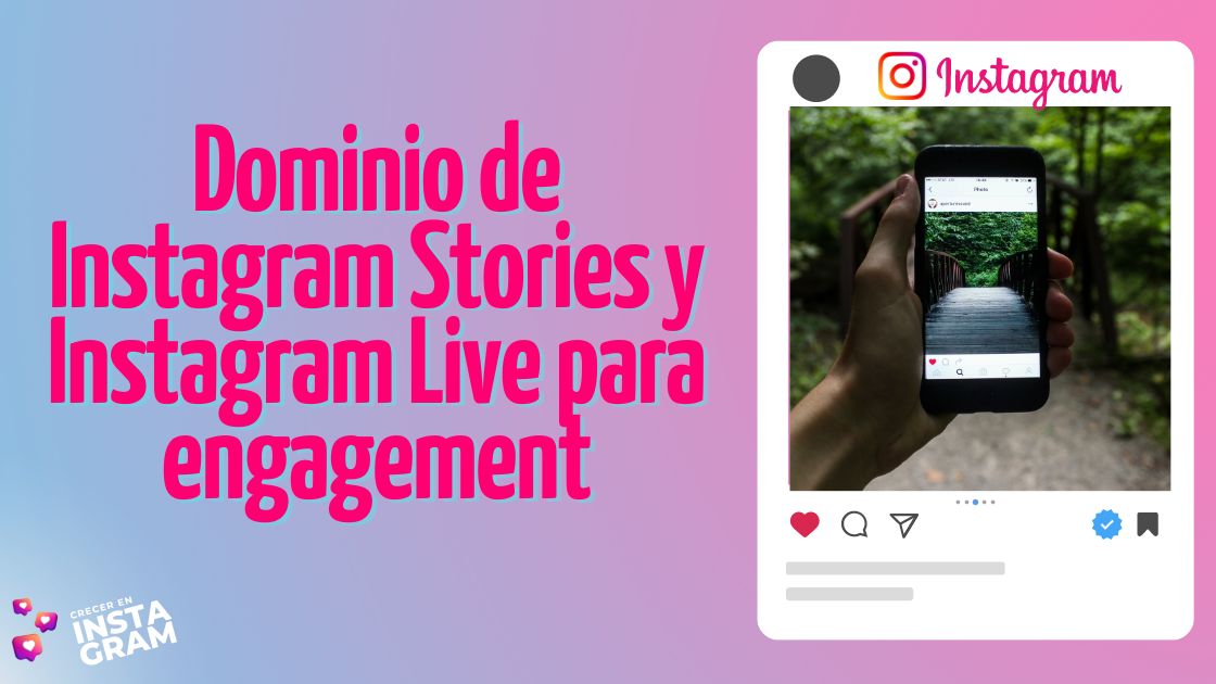 Dominio de Instagram Stories y Instagram Live para engagement