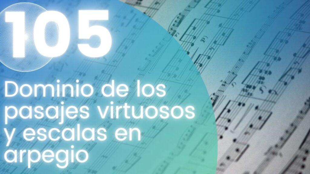 Dominio de los pasajes virtuosos y escalas en arpegio