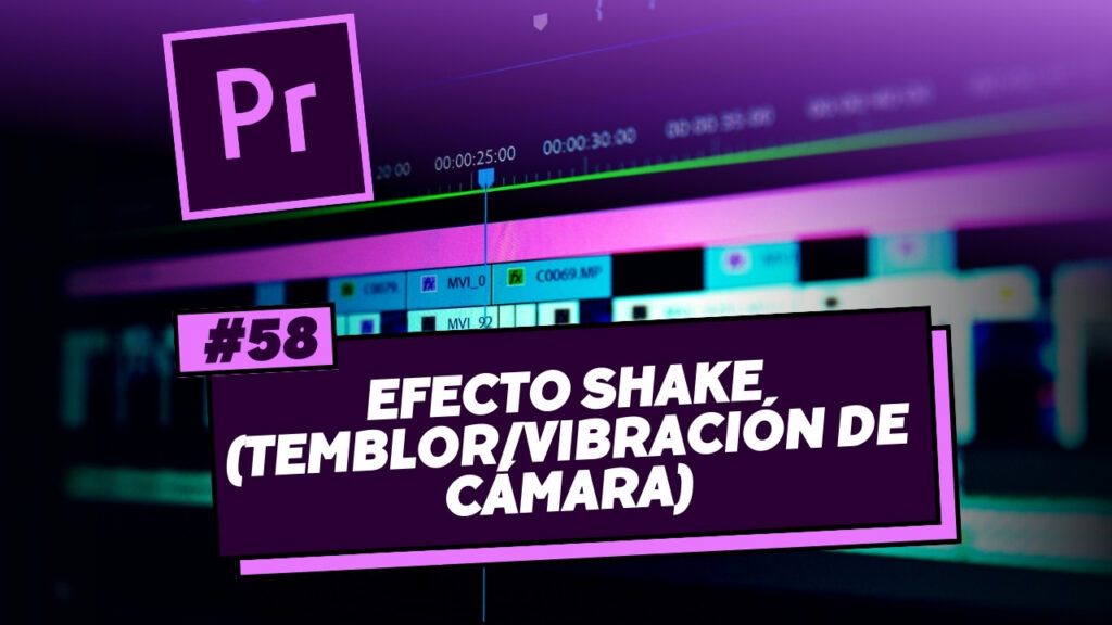 Efecto SHAKE (TemblorVibración de Cámara)