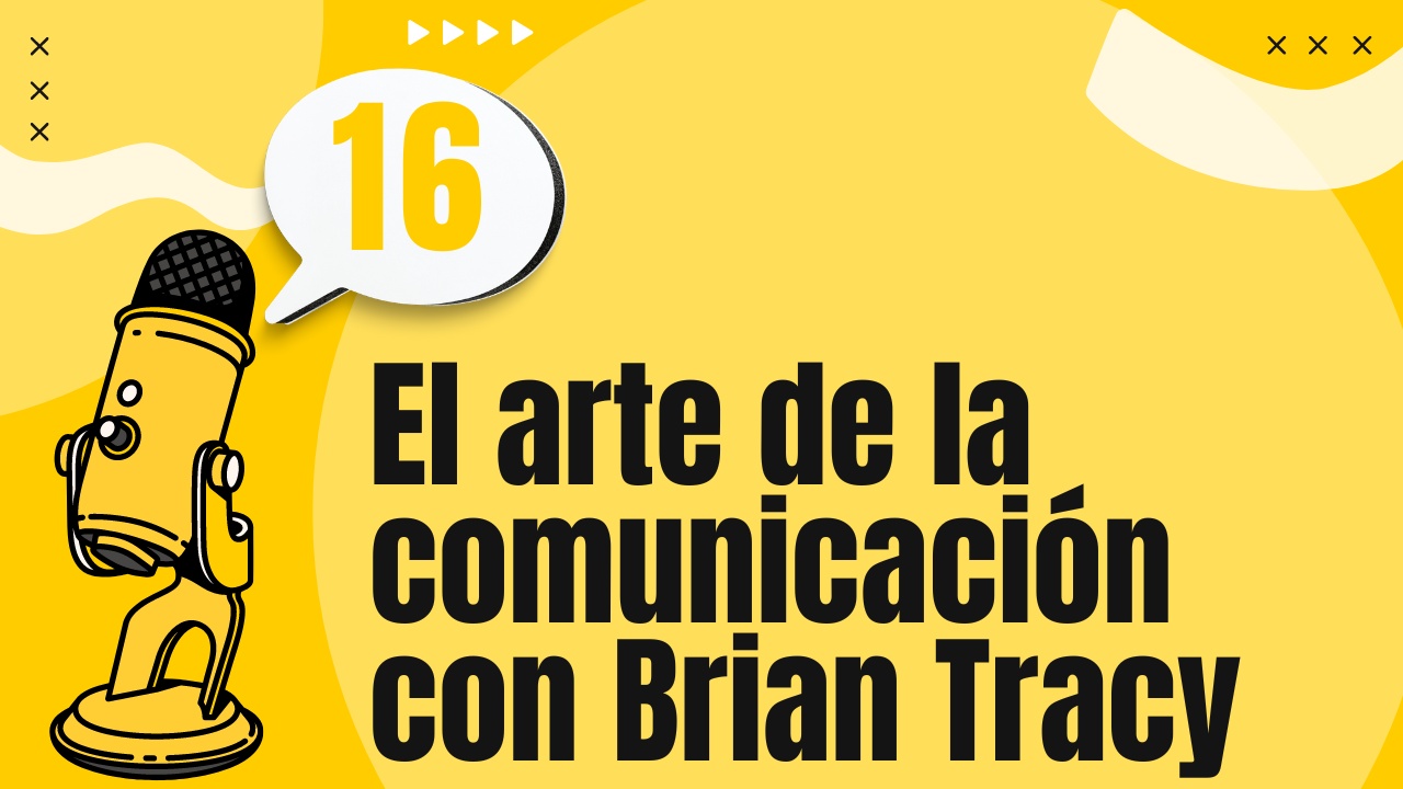 El arte de la comunicación con Brian Tracy