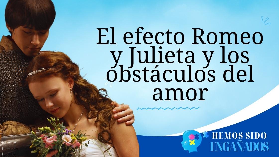 El efecto Romeo y Julieta y los obstáculos del amor