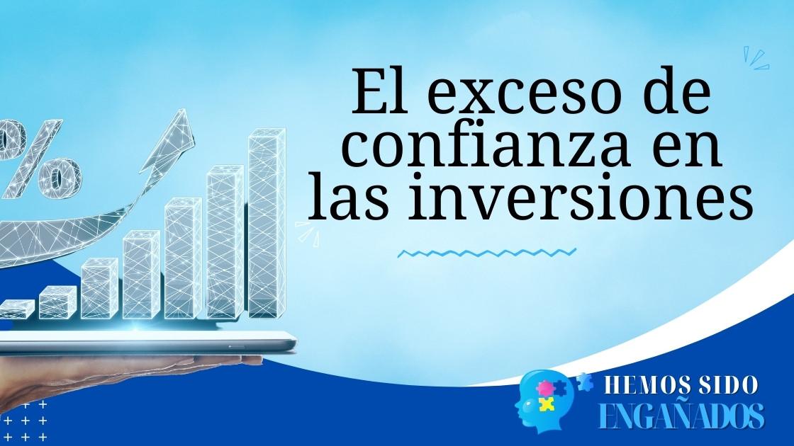 El exceso de confianza en las inversiones