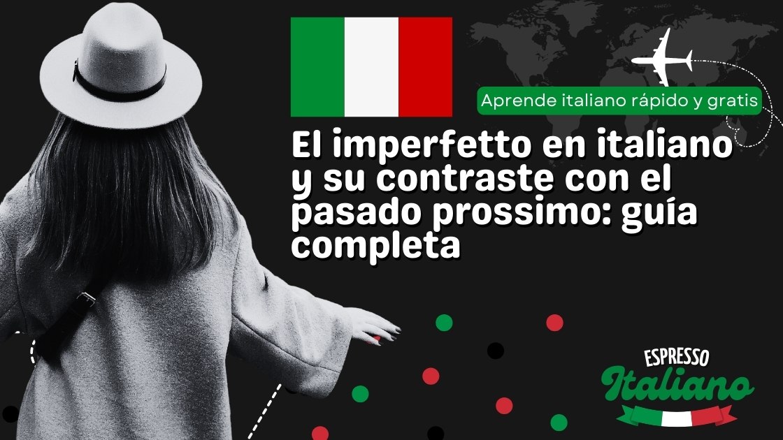 El imperfetto en italiano y su contraste con el pasado prossimo: guía completa