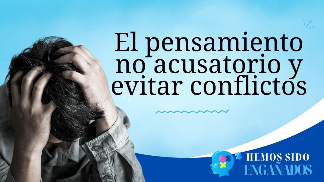 El pensamiento no acusatorio y evitar conflictos