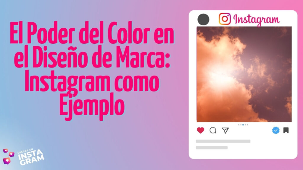 El Poder del Color en el Diseño de Marca: Instagram como Ejemplo