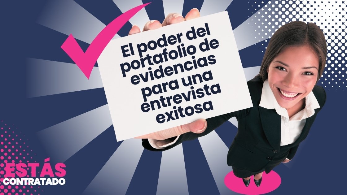 El poder del portafolio de evidencias para una entrevista exitosa