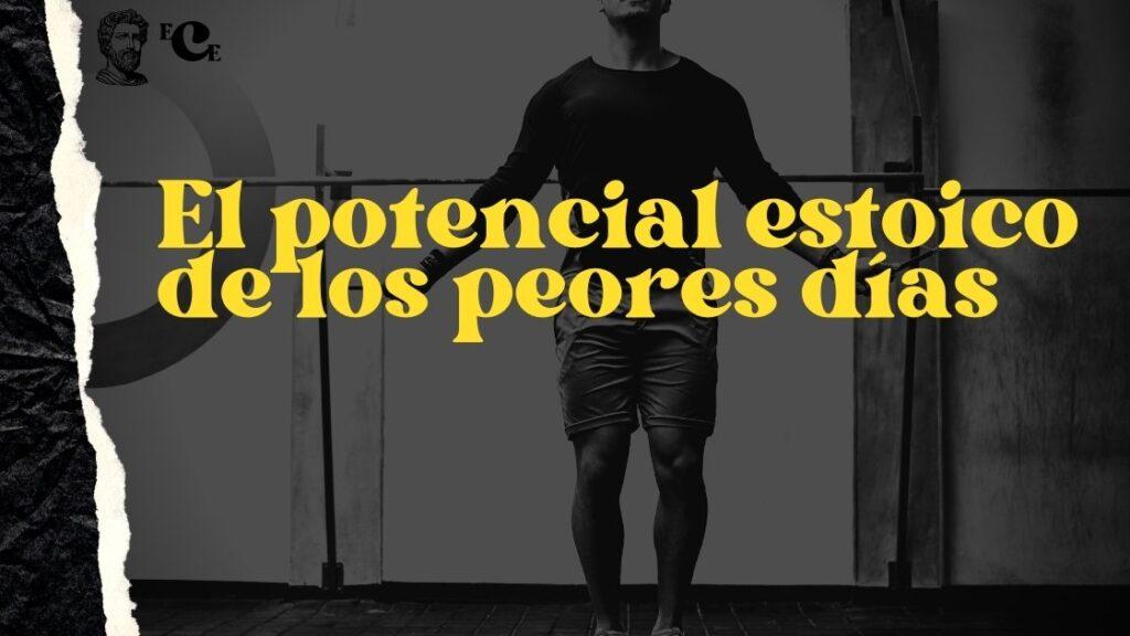 El potencial estoico de los peores días