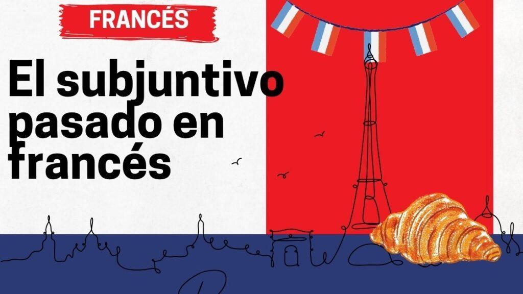 El subjuntivo pasado en francés