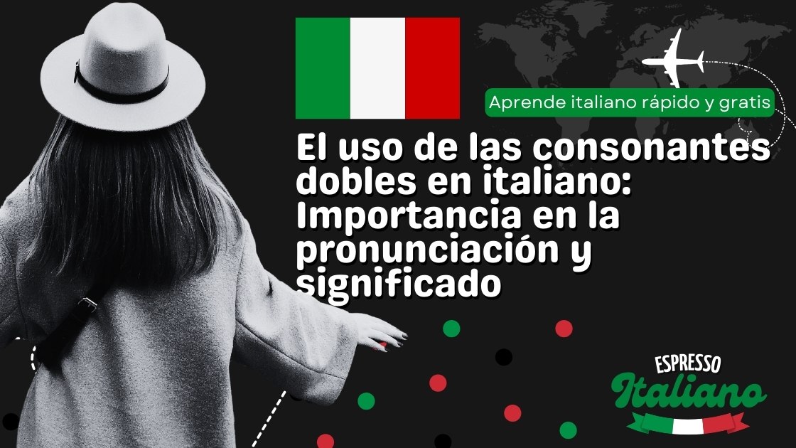 El uso de las consonantes dobles en italiano: Importancia en la pronunciación y significado