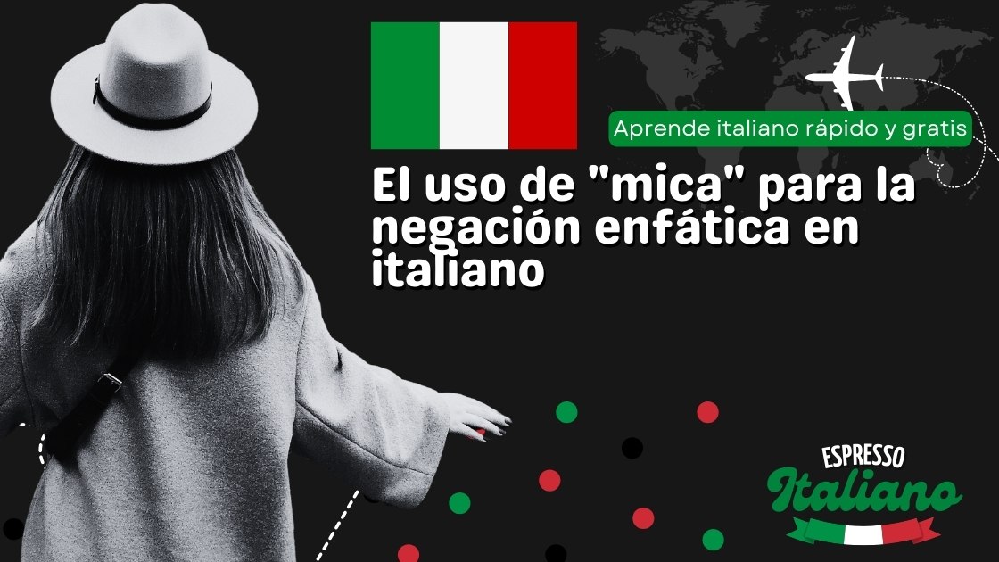 El uso de "mica" para la negación enfática en italiano