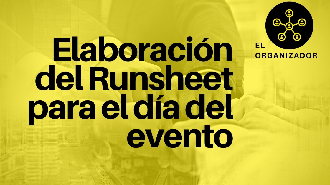 Elaboración del Runsheet para el día del evento
