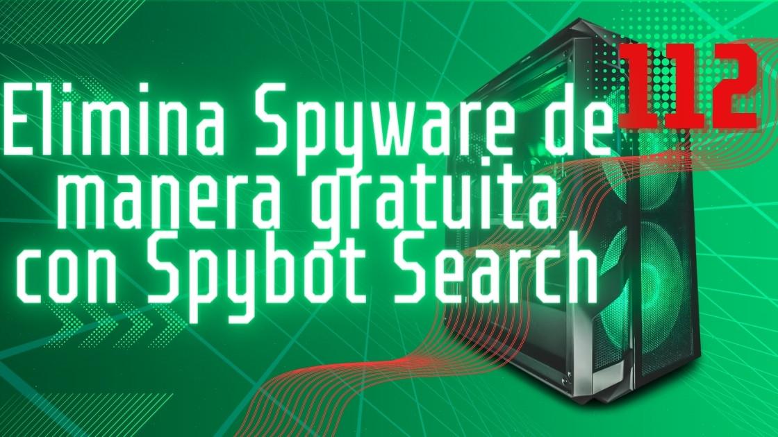 Elimina Spyware de manera gratuita con Spybot Search  