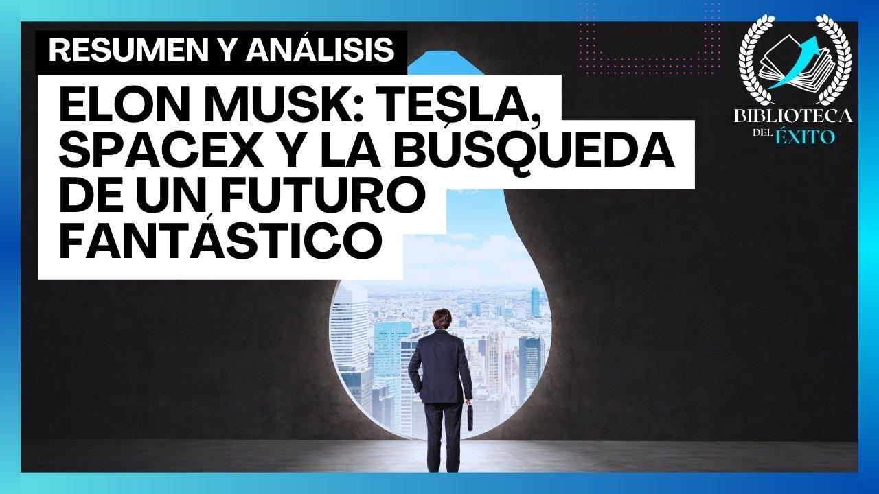 🎯Elon Musk: Tesla, SpaceX Y La Búsqueda De Un Futuro Fantástico ...