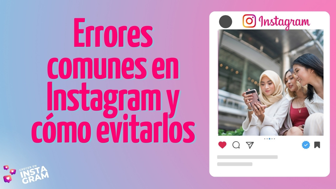 Errores comunes en Instagram y cómo evitarlos