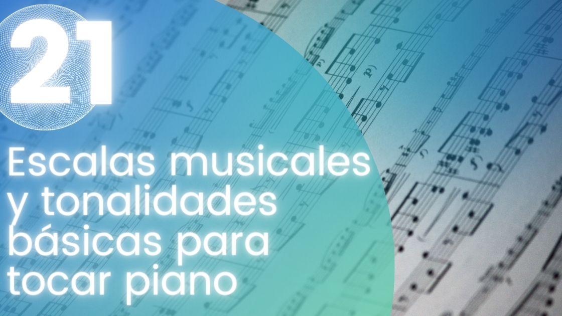 Escalas musicales y tonalidades básicas para tocar piano