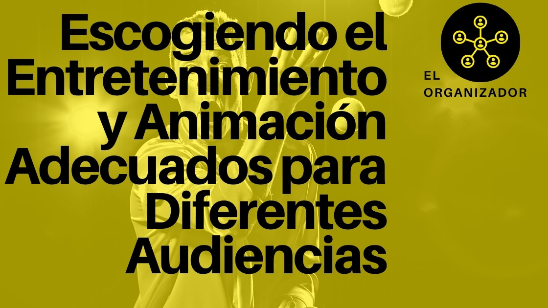 Escogiendo el Entretenimiento y Animación Adecuados para Diferentes Audiencias