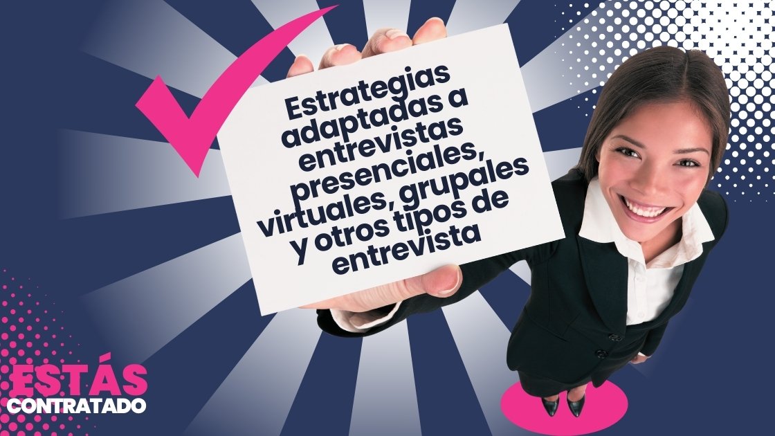 Estrategias adaptadas a entrevistas presenciales, virtuales, grupales y otros tipos de entrevista