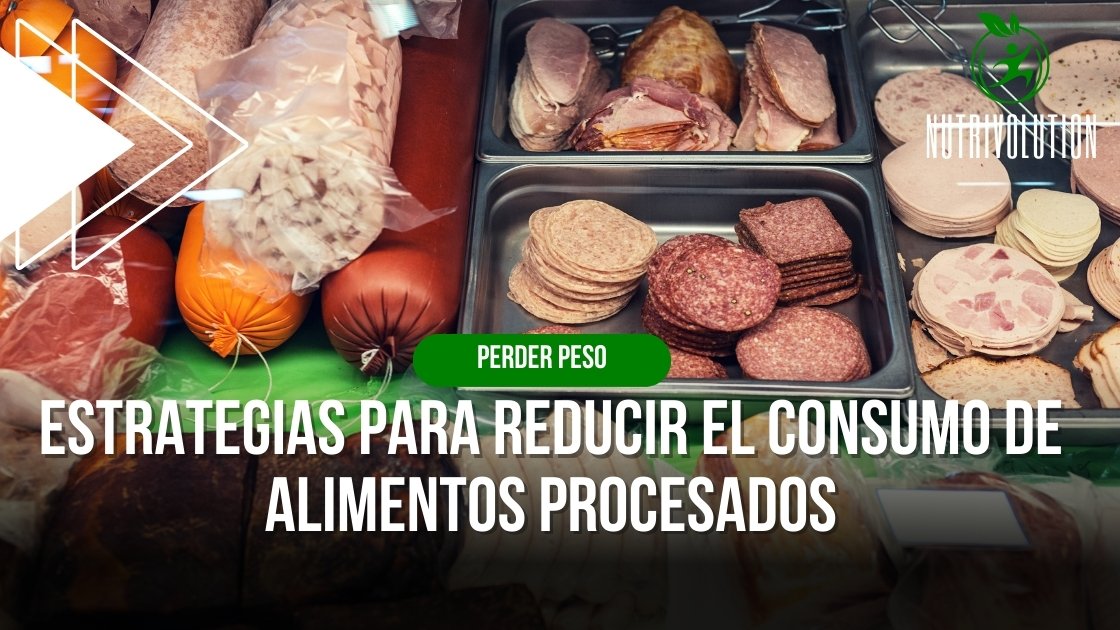 Estrategias para reducir el consumo de alimentos procesados