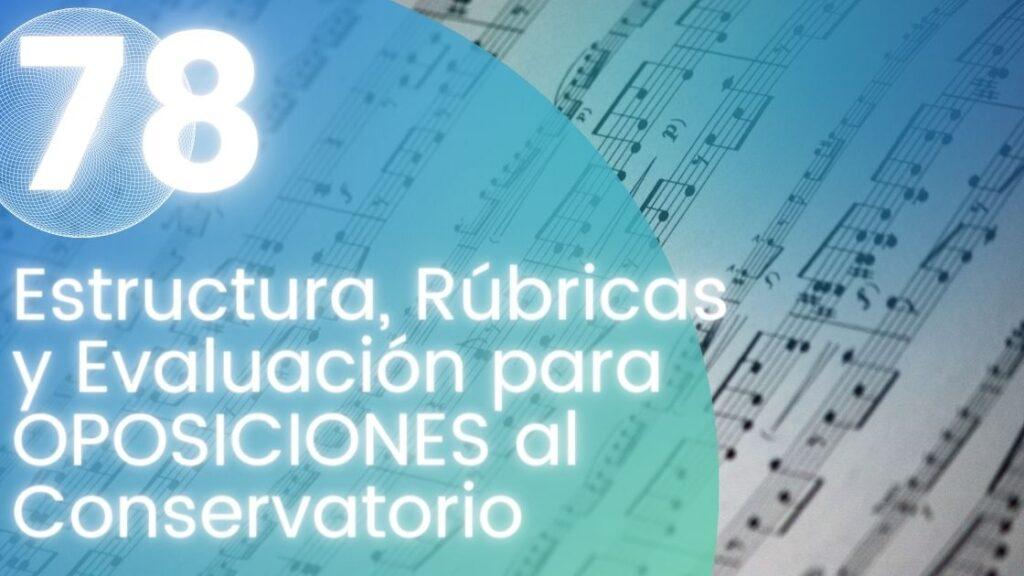 Estructura, Rúbricas y Evaluación para OPOSICIONES al Conservatorio