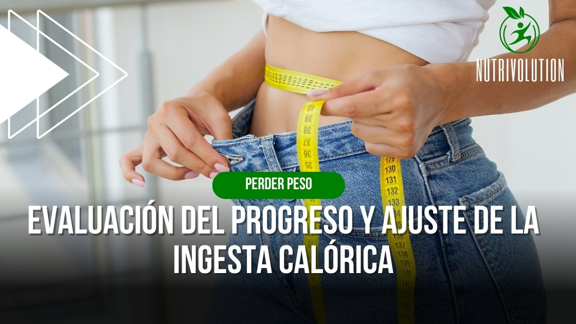 Evaluación del progreso y ajuste de la ingesta calórica