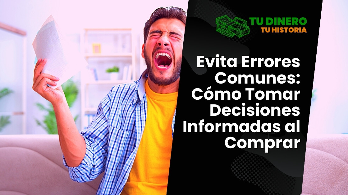 Evita errores comunes cómo tomar decisiones informadas al comprar